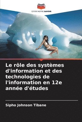 bokomslag Le rle des systmes d'information et des technologies de l'information en 12e anne d'tudes