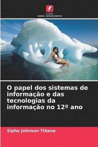 bokomslag O papel dos sistemas de informao e das tecnologias da informao no 12 ano