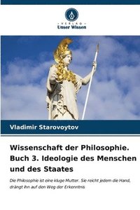 bokomslag Wissenschaft der Philosophie. Buch 3. Ideologie des Menschen und des Staates