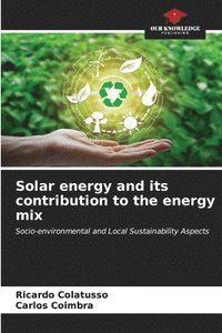 bokomslag Solar energy and its contribution to the energy mix