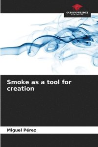 bokomslag Smoke as a tool for creation