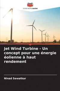 bokomslag Jet Wind Turbine - Un concept pour une nergie olienne  haut rendement