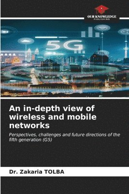 bokomslag An in-depth view of wireless and mobile networks