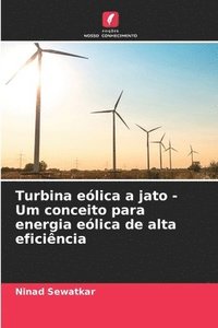 bokomslag Turbina elica a jato - Um conceito para energia elica de alta eficincia