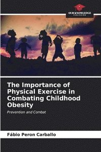 bokomslag The Importance of Physical Exercise in Combating Childhood Obesity