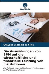 bokomslag Die Auswirkungen von BPM auf die wirtschaftliche und finanzielle Leistung von Institutionen