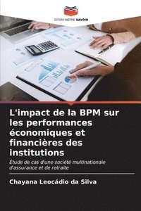 bokomslag L'impact de la BPM sur les performances conomiques et financires des institutions