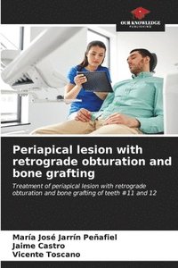 bokomslag Periapical lesion with retrograde obturation and bone grafting
