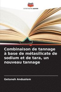 bokomslag Combinaison de tannage  base de mtasilicate de sodium et de tara, un nouveau tannage