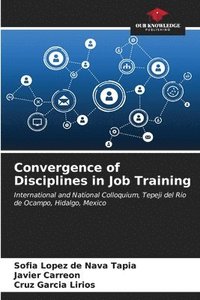 bokomslag Convergence of Disciplines in Job Training