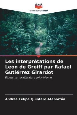 Les interprtations de Len de Greiff par Rafael Gutirrez Girardot 1