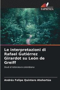 bokomslag Le interpretazioni di Rafael Gutirrez Girardot su Len de Greiff
