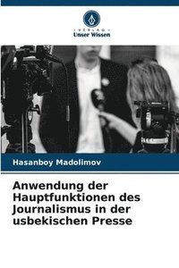 bokomslag Anwendung der Hauptfunktionen des Journalismus in der usbekischen Presse