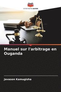 bokomslag Manuel sur l'arbitrage en Ouganda