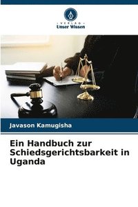 bokomslag Ein Handbuch zur Schiedsgerichtsbarkeit in Uganda
