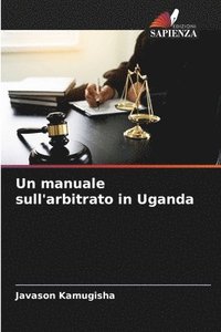 bokomslag Un manuale sull'arbitrato in Uganda