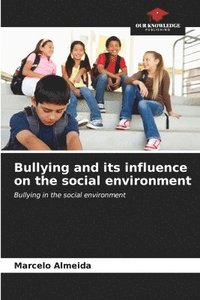 bokomslag Bullying and its influence on the social environment