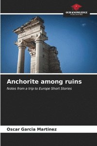 bokomslag Anchorite among ruins