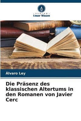 bokomslag Die Prsenz des klassischen Altertums in den Romanen von Javier Cerc