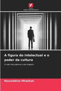 bokomslag A figura do intelectual e o poder da cultura