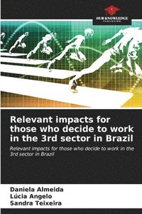 bokomslag Relevant impacts for those who decide to work in the 3rd sector in Brazil
