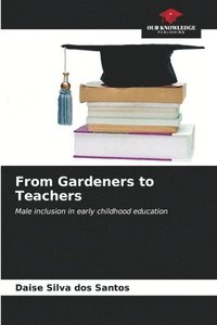 bokomslag From Gardeners to Teachers