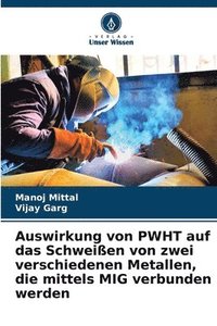 bokomslag Auswirkung von PWHT auf das Schweien von zwei verschiedenen Metallen, die mittels MIG verbunden werden