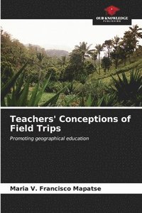 bokomslag Teachers' Conceptions of Field Trips