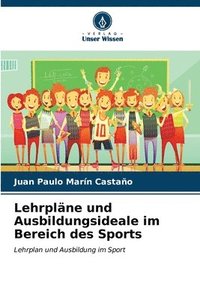 bokomslag Lehrplne und Ausbildungsideale im Bereich des Sports