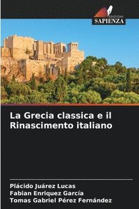 bokomslag La Grecia classica e il Rinascimento italiano