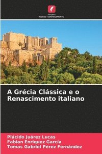 bokomslag A Grcia Clssica e o Renascimento italiano