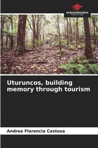 bokomslag Uturuncos, building memory through tourism