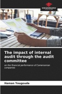 bokomslag The impact of internal audit through the audit committee