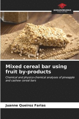 Mixed cereal bar using fruit by-products 1