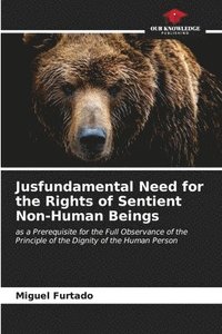 bokomslag Jusfundamental Need for the Rights of Sentient Non-Human Beings