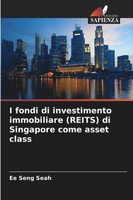 bokomslag I fondi di investimento immobiliare (REITS) di Singapore come asset class
