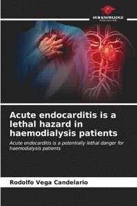 bokomslag Acute endocarditis is a lethal hazard in haemodialysis patients
