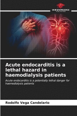 Acute endocarditis is a lethal hazard in haemodialysis patients 1