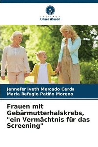 bokomslag Frauen mit Gebrmutterhalskrebs, &quot;ein Vermchtnis fr das Screening&quot;