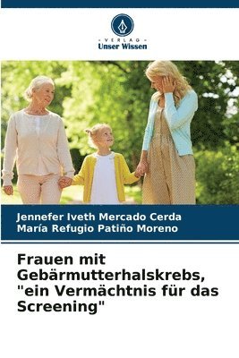 Jennefer Iveth Mercado Cerda, María Refugio Patiño Moreno - Frauen mit Gebärmutterhalskrebs, "ein Vermächtnis für das Screening", Häftad
