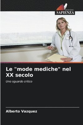 bokomslag Le &quot;mode mediche&quot; nel XX secolo