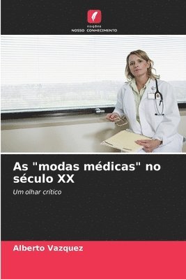 bokomslag As &quot;modas mdicas&quot; no sculo XX