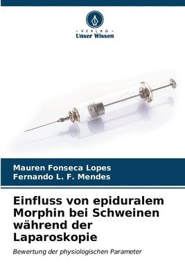 bokomslag Einfluss von epiduralem Morphin bei Schweinen whrend der Laparoskopie