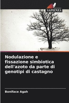 bokomslag Nodulazione e fissazione simbiotica dell'azoto da parte di genotipi di castagno