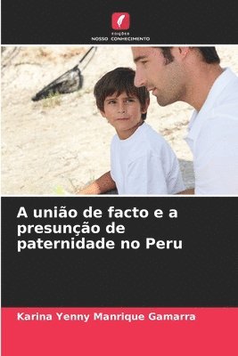 bokomslag A unio de facto e a presuno de paternidade no Peru