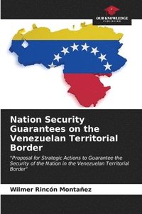 bokomslag Nation Security Guarantees on the Venezuelan Territorial Border