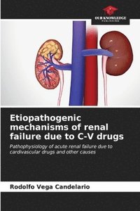 bokomslag Etiopathogenic mechanisms of renal failure due to C-V drugs