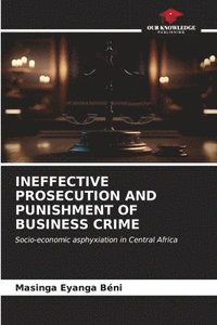 bokomslag Ineffective Prosecution and Punishment of Business Crime