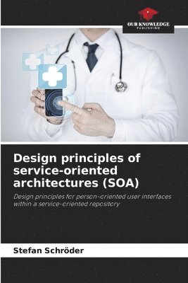 Stefan Schröder - Design principles of service-oriented architectures (SOA), Häftad