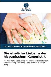 bokomslag Die eheliche Liebe in der hispanischen Kanonistik